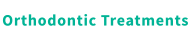 Orthodontic Treatments